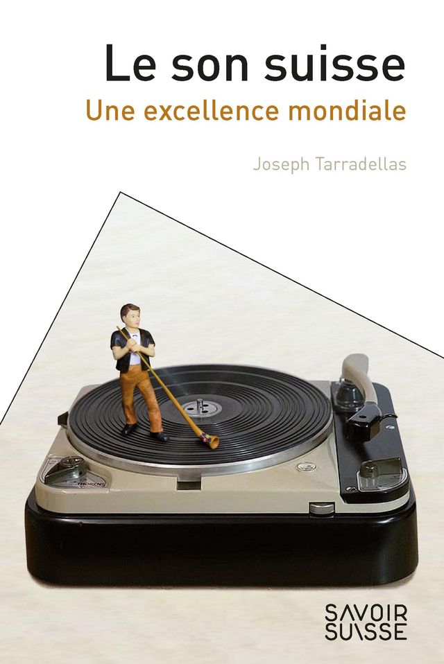 The Swiss Sound: World Excellence - Joseph Tarradellas. [Editions Savoir Suisse - epflpress.org]